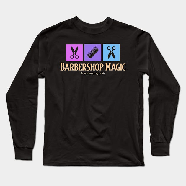 Barbershop Magic, Transforming Hair Barbershop Barber Long Sleeve T-Shirt by ThreadSupreme